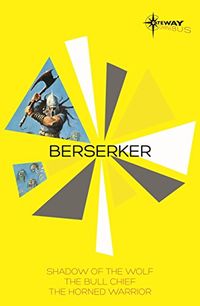 Berserker SF Gateway Omnibus: The Shadow of the Wolf, The Bull Chief, The Horned Warrior (English Edition)