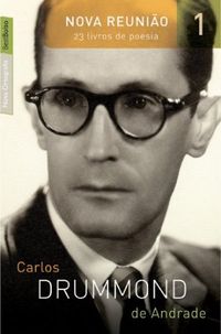Nova Reunio: 23 Livros de Poesia - Carlos Drummond de Andrade - vol.1