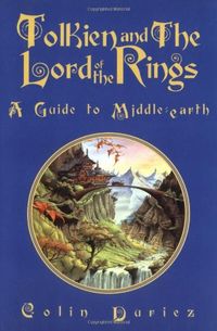 Tolkien and the Lord of the Rings: A Guide to Middle-Earth