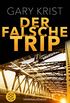 Der falsche Trip: Roman (German Edition)