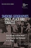 Smoking Geographies: Space, Place and Tobacco (RGS-IBG Book Series 104) (English Edition)