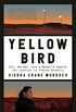 Yellow Bird: Oil, Murder, and a Woman