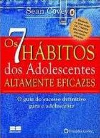 Os 7 Hábitos dos Adolescentes Altamente Eficazes