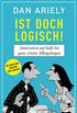 Ist doch logisch!: Antworten auf halb bis ganz ernste Alltagsfragen (German Edition)