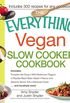 The Everything Vegan Slow Cooker Cookbook: Includes Pumpkin-Ale Soup, Wild Mushroom Ragout, Chipotle Bean Salad, Peanut and Sesame Sauce Tofu, Bananas ... more! (Everything) (English Edition)