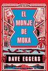 El monje de Moka (Spanish Edition)