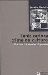 Funk Carioca: Crime ou Cultura?