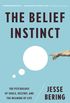 The Belief Instinct: The Psychology of Souls, Destiny, and the Meaning of Life (English Edition)