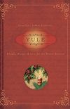 Yule: Rituals, Recipes & Lore for the Winter Solstice (Llewellyn