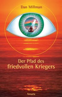 Der Pfad des friedvollen Kriegers: Das Buch, das Leben verndert (German Edition)