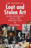 The History of Loot and Stolen Art: From Antiquity Until the Present Day (English Edition)