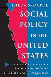 Social Policy in the United States: Future Possibilities in Historical Perspective (Princeton Studies in American Politics: Historical, International, and Comparative Perspectives) (English Edition)