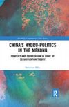Chinas Hydro-politics in the Mekong