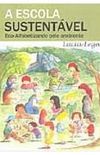A escola sustentvel: eco-alfabetizando pelo ambiente