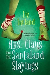 Mrs. Claus and the Santaland Slayings: A Funny & Festive Christmas Cozy Mystery (A Mrs. Claus Mystery Book 1) (English Edition)