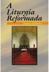 A Liturgia Reformada