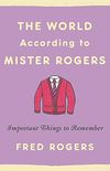 The World According to Mister Rogers: Important Things to Remember (English Edition)
