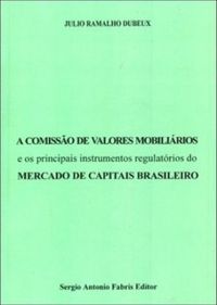 A Comisso de Valores Mobilirios e os Principais Instrumentos Regulatrios do Mercado de Capitais Brasileiro
