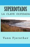 Superdotados LA CLAVE OLVIDADA DE LA
