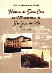 Histria da Santa Casa da Misericrdia de So Joo del-Rei