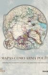 Os Mapas Como Arma Política