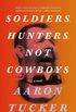Soldiers, Hunters, Not Cowboys