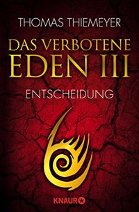 Das verbotene Eden 3: Entscheidung (Die Eden-Trilogie) (German Edition)