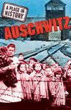 A Place in History: Auschwitz