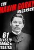 The Maxim Gorky MEGAPACK: 61 Classic Novels and Stories (English Edition)
