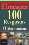 100 Respostas Bblicas para o Mormonismo