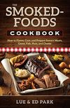 The Smoked-Foods Cookbook: How to Flavor, Cure, and Prepare Savory Meats, Game, Fish, Nuts, and Cheese (English Edition)