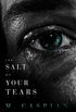 The Salt of Your Tears