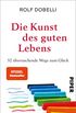 Die Kunst des guten Lebens: 52 berraschende Wege zum Glck (German Edition)