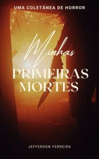 MINHAS PRIMEIRAS MORTES