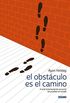 El obstculo es el camino: El arte inmemorial de convertir las pruebas en triunfo (Para estar bien) (Spanish Edition)