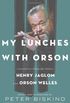 My Lunches with Orson: Conversations Between Henry Jaglom and Orson Welles