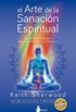 El arte de la sanacin espiritual: Aprende a trabajar con los chakras y la energa (Spanish Edition)