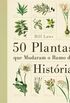 50 Plantas que Mudaram o Rumo da História 