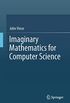 Imaginary Mathematics for Computer Science (English Edition)