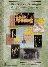 Historia E Genealogia Da Familia Frisanco