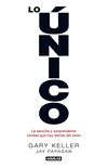 Lo nico: La sencilla y sorprendente verdad que hay detrs del xito (Spanish Edition)
