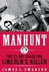 Manhunt: The 12-Day Chase to Catch Lincoln