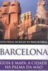 Barcelona: guia e mapa - a cidade na palma da mo