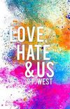Love, Hate & Us