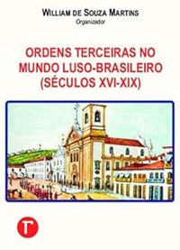 As ordens terceiras no mundo luso-brasileiro (sculos XVI-XIX)