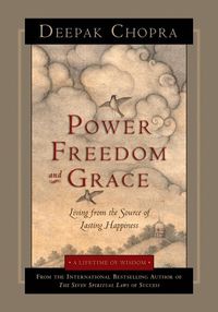 Power, Freedom, and Grace: Living from the Source of Lasting Happiness (A Lifetime of Wisdom Book 1) (English Edition)