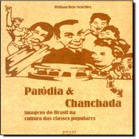 Parodia e Chanchada. Imagens do Brasil na Cultura das Classes Populares