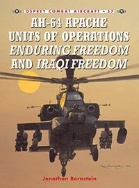 AH-64 Apache Units of Operations Enduring Freedom & Iraqi Freedom (Combat Aircraft Book 57) (English Edition)