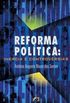  Reforma Poltica - Inrcia e Controvrsias