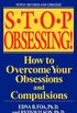 Stop Obsessing!: How to Overcome Your Obsessions and Compulsions (English Edition)